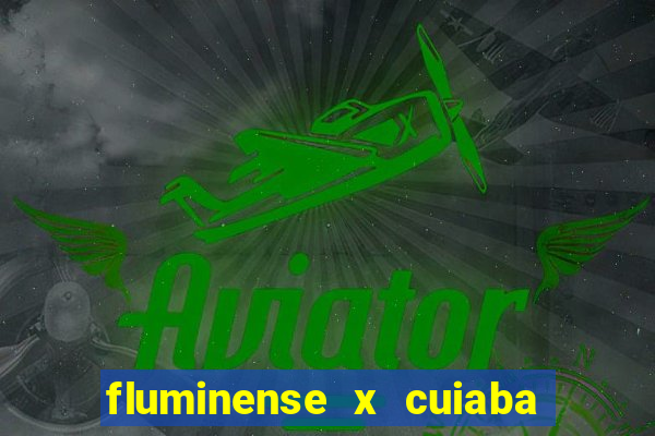 fluminense x cuiaba ao vivo